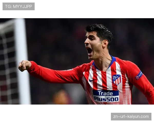 官方:马竞前锋莫拉塔因腿筋伤势将缺席未来三场关键联赛 官方:马竞前锋莫拉塔因腿筋伤势将缺席未来三场关键联赛